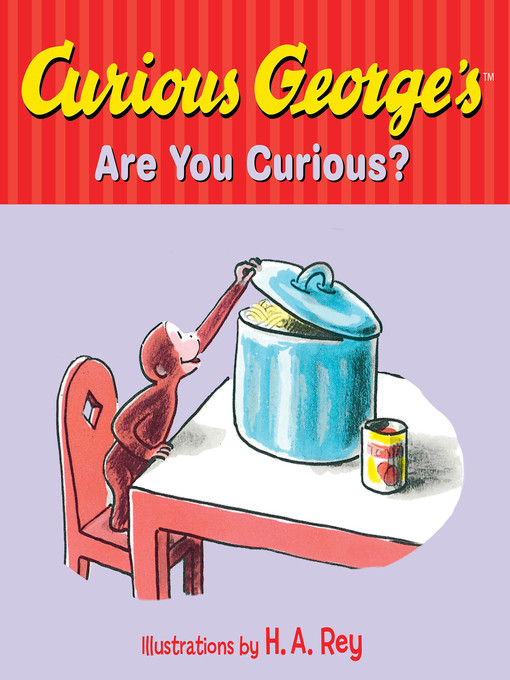 Title details for Curious George's Are You Curious? by H.A. Rey - Available